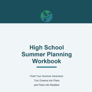 Cover page of the "High School Summer Plan Workbook" featuring a hummingbird logo and the tagline "Chart Your Summer Adventure: Turn Dreams into Plans and Plans into Realities.