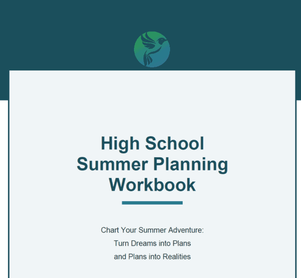 Cover page of the "High School Summer Plan Workbook" featuring a hummingbird logo and the tagline "Chart Your Summer Adventure: Turn Dreams into Plans and Plans into Realities.