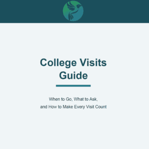 Cover page titled "College Visits Guide" with a bird logo at the top. Subtitle reads, "When to Go, What to Ask, and How to Make Every Visit Count," helping you make the most of college visits for smarter planning on a white and teal background.